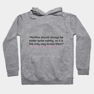 “Muffins should always be eaten quite calmly, Hoodie